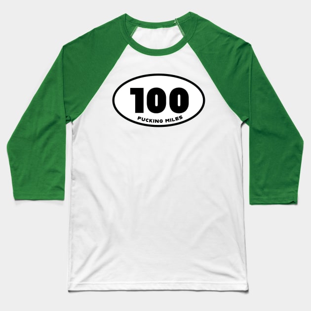 100 Fing Miles Baseball T-Shirt by PodDesignShop